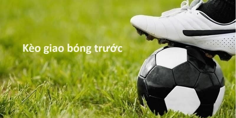 Yếu Tố Ảnh Hưởng Đến Tỷ Lệ Kèo Giao Bóng Trước