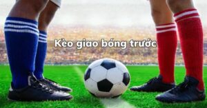 Phân Tích Tỷ Lệ Kèo Giao Bóng Trước: Yếu Tố Ảnh Hưởng & Cách Đọc Kèo Hiệu Quả